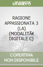 RAGIONE APPASSIONATA 3 (LA) (MODALITÃ€ DIGITALE C) libro