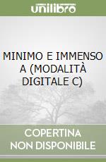 MINIMO E IMMENSO A (MODALITÀ DIGITALE C) libro