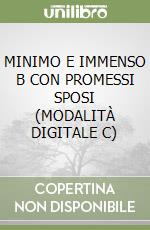 MINIMO E IMMENSO B CON PROMESSI SPOSI (MODALITÀ DIGITALE C) libro