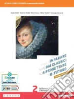 Imparare dai classici a progettare il futuro. Ediz. bianca. Con Verso la prova INVALSI di italiano. Per le Scuole superiori. Con e-book. Con espansione online. Vol. 2 libro usato