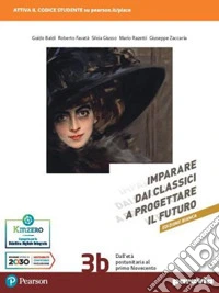 Imparare dai classici a progettare il futuro. Ediz. bianca. Con Verso la prova INVALSI di italiano. Per le Scuole superiori. Con e-book. Con espansione online. Vol. 3B libro