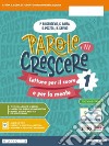 Parole per crescere. Ediz. verde. Letture per il cuore e per la mente. Con Quaderno. Per la Scuola media. Con e-book. Con espansione online. Vol. 1 libro