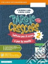 Parole per crescere. Ediz. verde. Letture per il cuore e per la mente. Con Quaderno. Per la Scuola media. Con e-book. Con espansione online. Vol. 2 libro