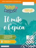 Parole per crescere. Mito ed Epica. Per la Scuola media. Con e-book. Con espansione online. Vol. 1 libro