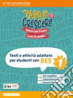 Parole per crescere. Testi e attività adattate per studenti con BES. Per la Scuola media. Con espansione online. Vol. 1 libro