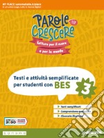 Parole per crescere. Testi e attività adattate per studenti con BES. Per la Scuola media. Con espansione online. Vol. 3 libro