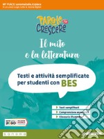 Parole per crescere. Testi e attività adattate per studenti con BES. Mito e letteratura. Per la Scuola media. Con espansione online. Vol. 1 libro