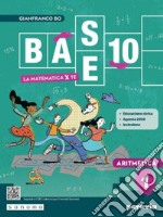 Base 10. La matematica per te. Con Aritmetica, Geometria, Cittadinanza STEM, Esercizi plus. Per la Scuola media. Con e-book. Con espansione online. Vol. 1 libro