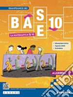 Base 10. La matematica per te. Con Algebra, Geometria, Cittadinanza STEM, Esercizi plus. Per la Scuola media. Con e-book. Con espansione online. Vol. 3 libro