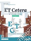 Et cetera. Corso di lingua e cultura latina. Grammatica latina. Per le Scuole superiori. Con e-book. Con espansione online. Vol. 2 libro