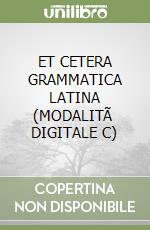 ET CETERA GRAMMATICA LATINA (MODALITÃ  DIGITALE C) libro