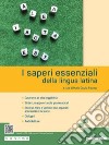 Saperi essenziali della lingua latina. Per le Scuole superiori. Con e-book. Con espansione online (I) libro di Palazzo M. G. (cur.)