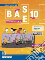 Base 10. La matematica per te. Con Algebra, Geometria, Cittadinanza STEM, Esercizi plus, MathX. Per la Scuola media. Con e-book. Con espansione online. Vol. 3 libro