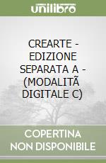 CREARTE - EDIZIONE SEPARATA A - (MODALITÃ  DIGITALE C) libro