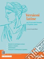 Versioni latine per il secondo biennio e il quinto anno. Per le Scuole superiori. Con e-book. Con espansione online libro