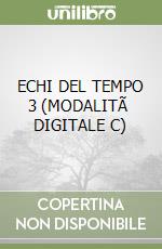 ECHI DEL TEMPO 3 (MODALITÃ  DIGITALE C) libro