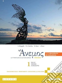 Anemos. Letteratura e cultura greca. Con laboratorio di traduzione. Per le Scuole superiori. Con e-book. Con espansione online. Vol. 1: Dalle origini a Erodoto libro