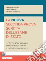 La nuova seconda prova scritta dell'esame di Stato. Servizi per la sanità e l'assistenza sociale. Per gli Ist. professionali. Con espansione online libro