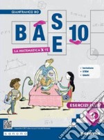 Base 10. La matematica per te. Con Esercizi plus. Per la Scuola media. Con e-book. Con espansione online. Vol. 3 libro