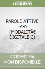PAROLE ATTIVE EASY (MODALITÃ€ DIGITALE C) libro