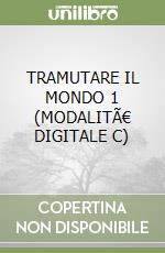 TRAMUTARE IL MONDO 1 (MODALITÃ€ DIGITALE C) libro