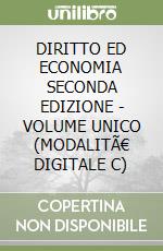 DIRITTO ED ECONOMIA SECONDA EDIZIONE - VOLUME UNICO (MODALITÃ€ DIGITALE C) libro