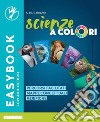 SCIENZE A COLORI - EASYBOOK libro