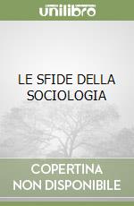 LE SFIDE DELLA SOCIOLOGIA libro