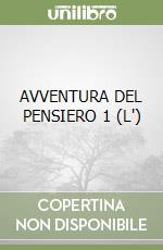 AVVENTURA DEL PENSIERO 1 (L') libro