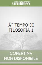 Ãˆ TEMPO DI FILOSOFIA 1 libro