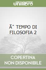 Ãˆ TEMPO DI FILOSOFIA 2 libro