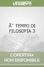 Ãˆ TEMPO DI FILOSOFIA 3 libro