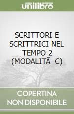 SCRITTORI E SCRITTRICI NEL TEMPO 2 (MODALITÃ C)