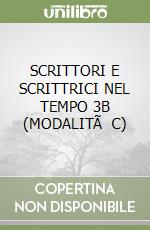 SCRITTORI E SCRITTRICI NEL TEMPO 3B (MODALITÃ  C) libro