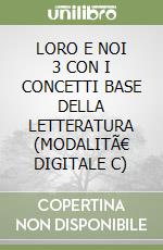 LORO E NOI 3 CON I CONCETTI BASE DELLA LETTERATURA (MODALITÃ€ DIGITALE C) libro