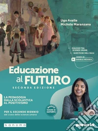 Educazione al futuro. Per le scuole superiori. Con e-book. Con espansione online. Vol. 1: La pedagogia dalla scolastica al positivismo