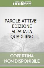 PAROLE ATTIVE - EDIZIONE SEPARATA QUADERNO libro