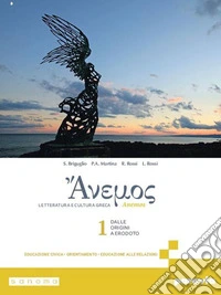 Anemos. Letteratura e cultura greca. Per le Scuole superiori. Con e-book. Con espansione online. Vol. 1: Dalle origini a Erodoto libro