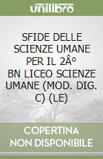 SFIDE DELLE SCIENZE UMANE PER IL 2Â° BN LICEO SCIENZE UMANE (MOD. DIG. C) (LE) libro