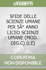 SFIDE DELLE SCIENZE UMANE PER 5Â° ANNO LICEO SCIENZE UMANE (MOD. DIG.C) (LE) libro