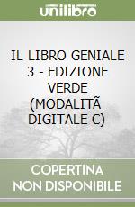 IL LIBRO GENIALE 3 - EDIZIONE VERDE (MODALITÃ  DIGITALE C) libro