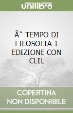 Ãˆ TEMPO DI FILOSOFIA 1 EDIZIONE CON CLIL libro