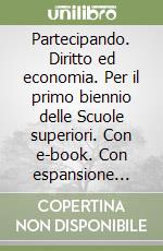 Partecipando. Diritto ed economia. Per il primo biennio delle Scuole superiori. Con e-book. Con espansione online libro
