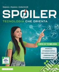 Spoiler. Tecnologia che orienta. Ediz. Pack. Laboratorio di tecnologia. Con Corso di tecnologia. Per la Scuola media. Con Tavole per il disegno. Con e-book libro