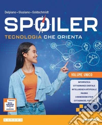Spoiler. Tecnologia che orienta. Ediz. Compatta. Per la Scuola media. Con e-book. Con espansione online libro