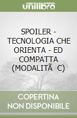 SPOILER - TECNOLOGIA CHE ORIENTA - ED COMPATTA (MODALITÃ  C) libro