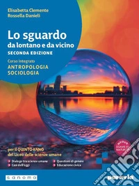 LO SGUARDO DA LONTANO E DA VICINO. 2ª ED 5° ANNO LSU