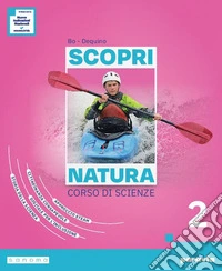Scopri natura. Corso di scienze. Ediz. Annuale. Per la Scuola media. Con e-book. Con espansione online. Vol. 2