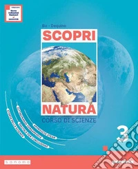 Scopri natura. Corso di scienze. Ediz. Annuale. Per la Scuola media. Con e-book. Con espansione online. Vol. 3 libro