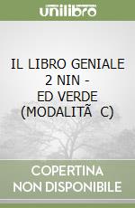 IL LIBRO GENIALE 2 NIN - ED VERDE (MODALITÃ C)